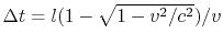 $ \Delta t = l(1-\sqrt{1-v^2/c^2})/v$