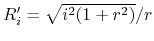 $ R'_i = \sqrt{i^2(1+r^2)}/r$