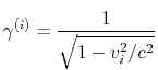$\displaystyle \gamma^{(i)} = {1\over \sqrt{1-v_i^2/c^2}}
$