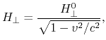 $\displaystyle H_{\perp} = {H_{\perp}^0\over \sqrt{1-v^2/c^2}},
$