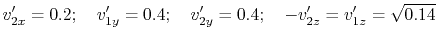 $\displaystyle v'_{2x}=0.2; ~ ~ ~ v'_{1y}=0.4; ~ ~ ~ v'_{2y}=0.4; ~ ~ ~ -v'_{2z}=v'_{1z}=\sqrt{0.14}
$