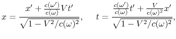 $\displaystyle x = {x' + {c(\omega ')\over c(\omega)}Vt'\over \sqrt{1 - V^2/c(\o...
...)\over c(\omega)}t' + {V\over c(\omega)^2}x'\over \sqrt{1 - V^2/c(\omega)^2}},$