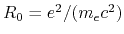 $ R_0=e^2/(m_{e}c^2)$