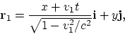 \begin{displaymath}
{\bf r}_1 = {x+v_1t\over \sqrt{1-v_1^2/c^2}}{\bf i} + y{\bf j},
\end{displaymath}