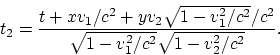 \begin{displaymath}
t_2 = {t+xv_1/c^2+yv_2\sqrt{1-v_1^2/c^2}/c^2\over
\sqrt{1-v_1^2/c^2}\sqrt{1-v_2^2/c^2}}.
\end{displaymath}