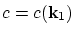 $c = c({\bf k}_1)$