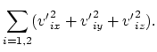 $\displaystyle \sum_{i=1,2}({v'}^2_{ix} + {v'}^2_{iy} + {v'}^2_{iz}).$