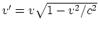 $v' = v\sqrt{1-v^2/c^2}$
