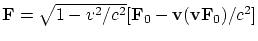 ${\bf F}=\sqrt{1-v^2/c^2}[{\bf F}_0-{\bf v}({\bf vF}_0)/c^2]$